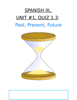 Preview of Assessment - Spanish 3 Quiz 1.3: Past, Present, and Future Tenses