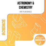 Astronomy & Chemistry Unit Plans | Science Bundle