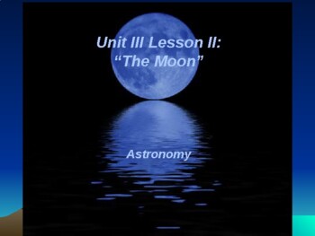 Preview of Astronomy Unit III Lesson II PowerPoint "The Moon"
