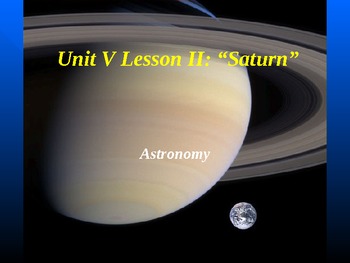 Preview of Astronomy Unit V Lesson II PowerPoint "Saturn"