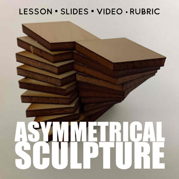 Preview of Asymmetrical Balance Sculpture Art Lesson Plan, Presentation, Video + Rubric