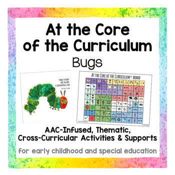 Preview of At the Core of the Curriculum | Bugs | The Very Hungry Caterpillar