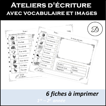 Preview of Ateliers d'écriture avec vocabulaire et images French writing prompts Grade 1, 2