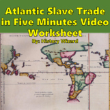 Atlantic Slave Trade in Five Minutes Video Worksheet