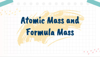 Preview of Atomic Mass and Formula Mass Notes (Google Slides)