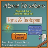 Atomic Structure: Ions and Isotopes- Print & Digital