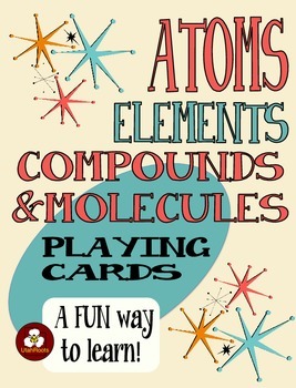 Preview of Atoms Elements Compounds And Molecules Card Game for Chemistry