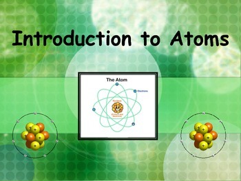 Preview of Atoms: Introduction to Atoms PowerPoint Presentation