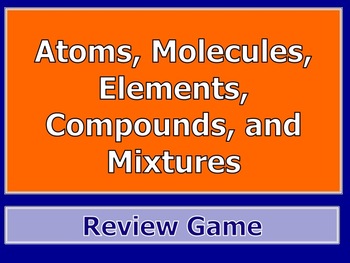 Preview of Atoms, Molecules, Elements, Compound, and Mixtures PPT Review Game