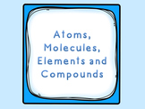 Atoms, Molecules, Elements & Compounds!