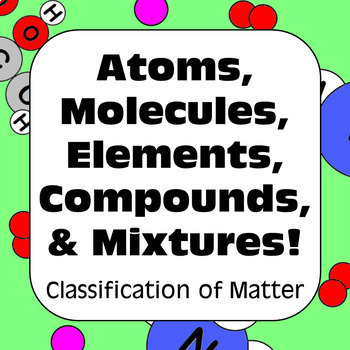 Preview of Atoms Molecules Elements Compounds & Mixtures Classification of Matter Bundle