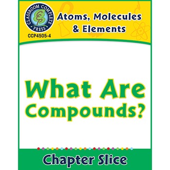 Preview of Atoms, Molecules & Elements: What Are Compounds? Gr. 5-8