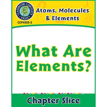 Preview of Atoms, Molecules & Elements: What Are Elements? Gr. 5-8