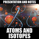 Atoms and Isotopes Presentation and Notes | Distance Learning