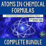 Atoms in Chemical Formulas Bundle - 7th Grade TEKS 7.6B