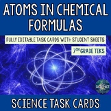 Atoms in Chemical Formulas - Task Cards (TEKS 7.6B)