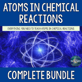 Atoms in Chemical Reactions Bundle - 8th Grade TEKS 8.6B