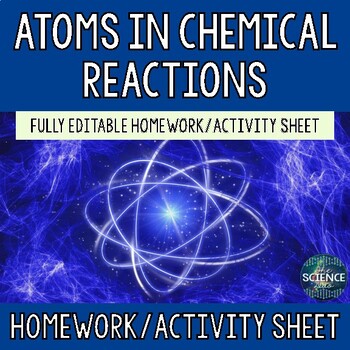 Preview of Atoms in Chemical Reactions - Homework Sheet (TEKS 8.6B)