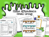 Attendance Small Group, Slime Theme for Elementary and Mid