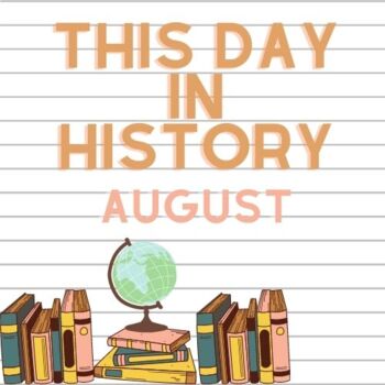 August's This Day in History Slideshow