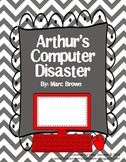 Aurthur's Computer Disaster Book Study - Common Core Aligned
