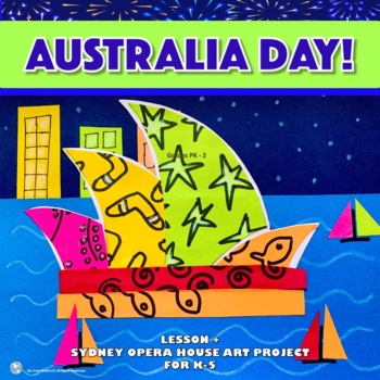 Preview of Australia Day! Lesson + Images | Sydney Opera House Art Project | K - 5