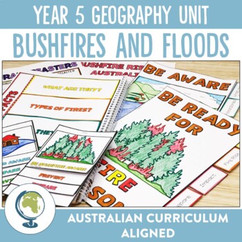 Preview of Australian Curriculum 8.4 Year 5 Geography Unit - Bushfires and Floods