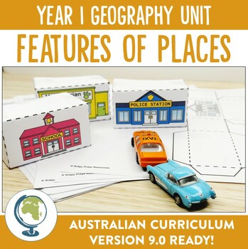 Preview of Australian Curriculum 8.4 and 9.0 Year 1 Geography Unit - Features of Places