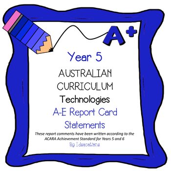 Preview of Australian Curriculum Year 5 Technologies Report Card Comments
