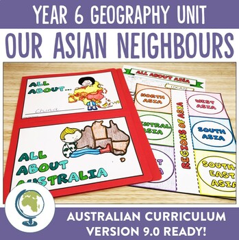 Preview of Australian Curriculum 8.4 and 9.0 Year 6 Geography Unit - Asian Neighbours