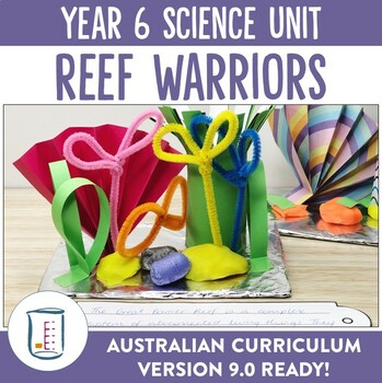 Preview of Australian Curriculum Version 8.4 and 9.0 Year 6 Science Unit Reef Warriors