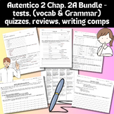Autentico 2 Ch. 2A Bundle Tests, Vocab & Grammar Quizzes, 