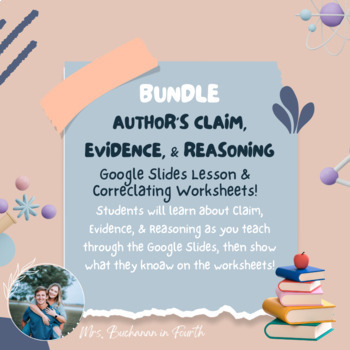 Preview of Author's Claim, Evidence, Reasoning BUNDLE- Google Slide Lesson & Worksheets