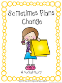 Autism and Special Education Social Story: Sometimes Plans Change