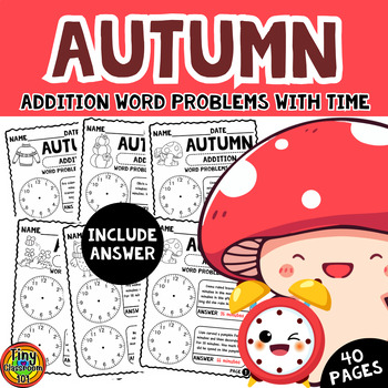 Preview of Autumn Math Worksheets | Addition Word Problems with Time | Fall Math Activities