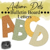 Autumn Polka Dot A-Z Bulletin Board Letters | Thanksgiving