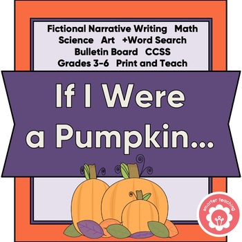 Preview of Pumpkins Fictional Narrative Writing Science Art and Word Search CCSS Grades 3-6