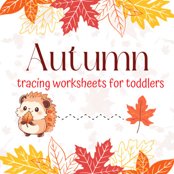 Preview of Autumn Tracing Worksheets for Toddlers