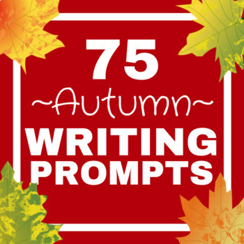 75 Fall Writing Prompts: Fiction, Nonfiction, Dialogue, Word Choice ...
