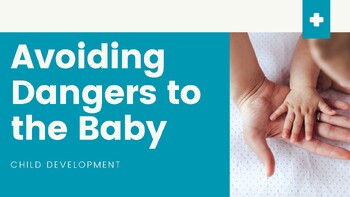 Preview of Avoiding Dangers to Baby + Student Choice Projects - Child Development