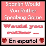 Would You Rather? Spanish Speaking Game - This or That Int