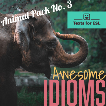 Preview of Awesome Idioms! For ENL ESL - Idioms with Animals - Pack 3 - Activities/Lessons