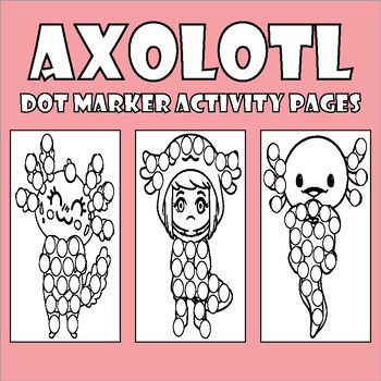 Preview of Axolotl Dot Marker Activity Pages