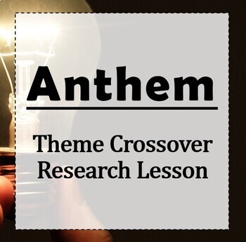 Preview of Ayn Rand's Anthem: Theme Crossover Research Lesson & Discussion