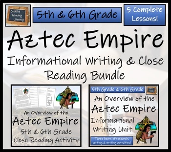 Preview of Aztec Empire Close Reading & Informational Writing Bundle | 5th & 6th Grade