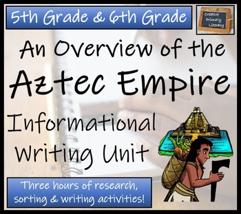 Preview of Aztec Empire Informational Writing Unit | 5th Grade & 6th Grade