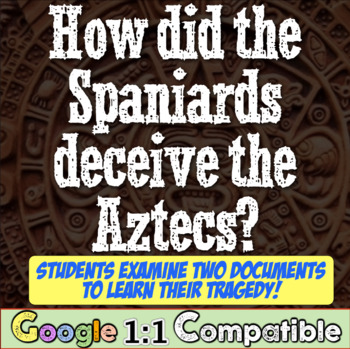 Preview of Aztec and Cortes Primary Source Analysis | How did Cortes deceive the Aztecs?