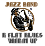 B-flat Blues Progression Jazz Band Warm-Up