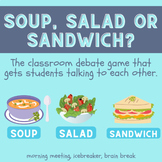 BACK TO SCHOOL GAME ICEBREAKER - Soup, Salad, Sandwich - Debate!