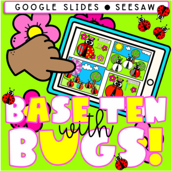 Preview of BASE TEN WITH BUGS! | SEESAW | GOOGLE SLIDES | DISTANCE LEARNING | PLACE VALUE